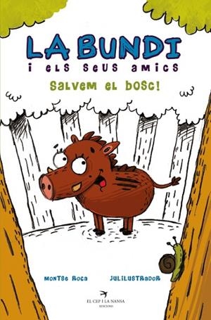 BUNDI I ELS SEUS AMICS, LA. SALVEM EL BOSC! | 9788417756307 | ROCA REGUANT, MONTSE | Llibreria La Gralla | Librería online de Granollers
