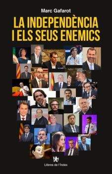 INDEPENDÈNCIA I ELS SEUS ENEMICS, LA | 9788412011609 | GAFAROT MONJO, MARC | Llibreria La Gralla | Librería online de Granollers