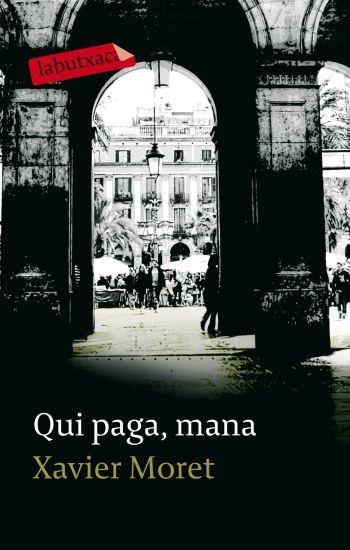 QUI PAGA MANA (LABUTXACA) | 9788499300801 | MORET, XAVIER | Llibreria La Gralla | Librería online de Granollers