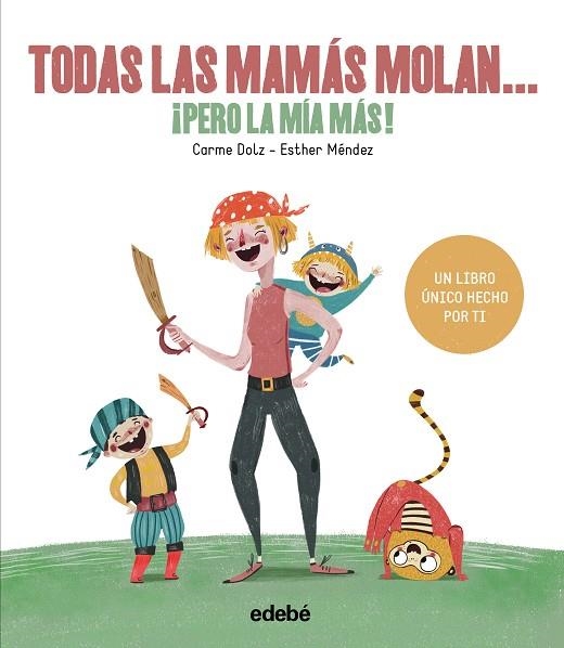 TODAS LAS MAMÁS MOLAN, ¡PERO LA MÍA MÁS! | 9788468334257 | DOLZ PEIDRÓ, CARME | Llibreria La Gralla | Llibreria online de Granollers