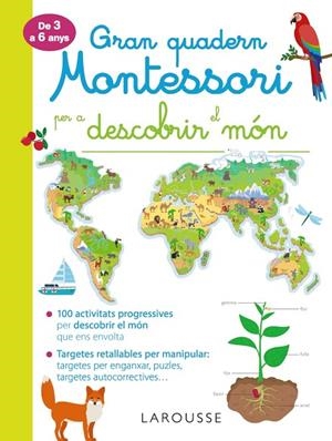 GRAN QUADERN MONTESSORI PER DESCOBRIR EL MÓN | 9788417720278 | LAROUSSE EDITORIAL | Llibreria La Gralla | Librería online de Granollers