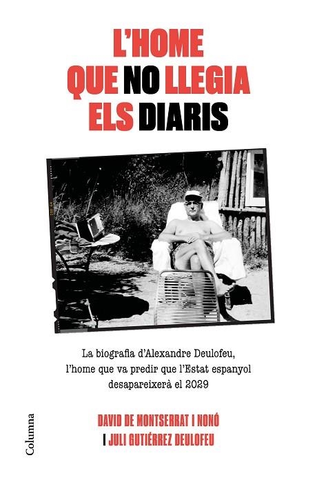 HOME QUE NO LLEGIA ELS DIARIS, L' | 9788466425117 | DE MONTSERRAT, DAVID; GUTIERREZ DEULOFEU, JULI | Llibreria La Gralla | Librería online de Granollers