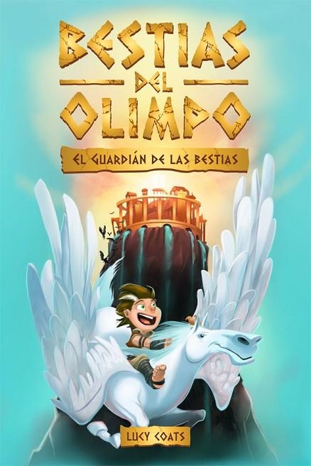 BESTIAS DEL OLIMPO 1. EL GUARDIÁN DE LAS BESTIAS | 9788424664817 | COATS, LUCY | Llibreria La Gralla | Llibreria online de Granollers