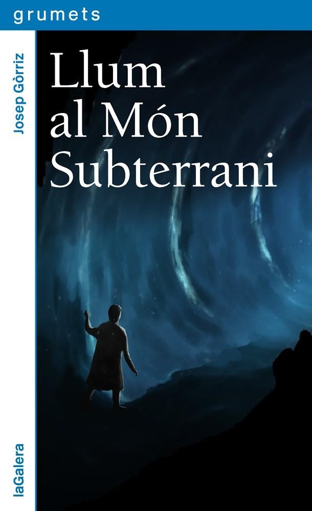 LLUM AL MÓN SUBTERRANI | 9788424664657 | GÓRRIZ, JOSEP | Llibreria La Gralla | Llibreria online de Granollers