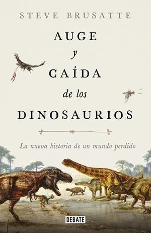 AUGE Y CAÍDA DE LOS DINOSAURIOS | 9788417636135 | BRUSATTE, STEVE | Llibreria La Gralla | Llibreria online de Granollers