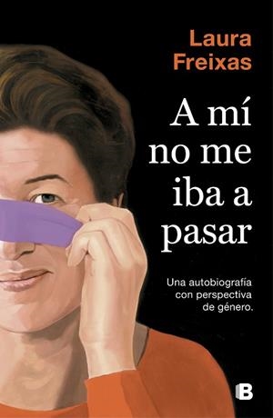 A MÍ NO ME IBA A PASAR | 9788466665063 | FREIXAS, LAURA | Llibreria La Gralla | Librería online de Granollers