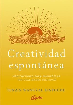 CREATIVIDAD ESPONTÁNEA | 9788484458166 | WANGYAL RINPOCHE, TENZIN | Llibreria La Gralla | Librería online de Granollers