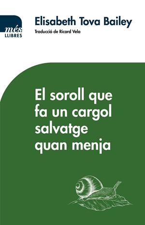 SOROLL QUE FA UN CARGOL SALVATGE QUAN MENJA, EL | 9788417353155 | TOBA BAILEY, ELISABETH | Llibreria La Gralla | Librería online de Granollers