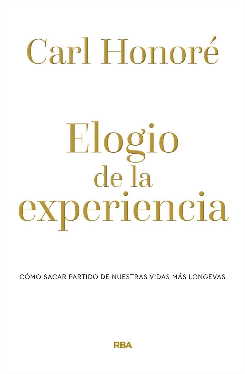 ELOGIO DE LA EXPERIENCIA | 9788490569238 | HONORÉ, CARL | Llibreria La Gralla | Llibreria online de Granollers
