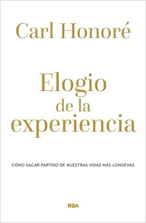 ELOGIO DE LA EXPERIENCIA | 9788490569238 | HONORÉ, CARL | Llibreria La Gralla | Librería online de Granollers