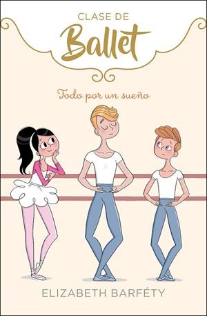 TODO POR UN SUEÑO CLASE DE BALLET 3 | 9788417773045 | BARFETY, ELIZABETH | Llibreria La Gralla | Librería online de Granollers