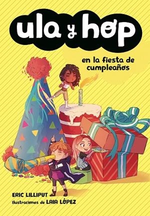 ULA Y HOP EN LA FIESTA DE CUMPLEAÑOS | 9788420434445 | LILLIPUT, ERIC; LÓPEZ, LAIA | Llibreria La Gralla | Llibreria online de Granollers