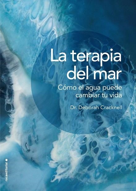 TERAPIA DEL MAR, LA  CÓMO EL AGUA PUEDE CAMBIAR TU VIDA | 9788417305826 | CRACKNELL, DRA. DEBORAH | Llibreria La Gralla | Librería online de Granollers