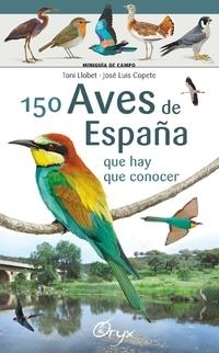 150 AVES DE ESPAÑA | 9788416918553 | LLOBET FRANÇOIS , TONI; COPETE, JOSÉ LUIS | Llibreria La Gralla | Llibreria online de Granollers
