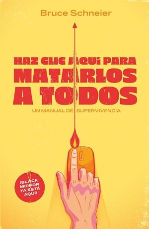 HAZ CLIC AQUÍ PARA MATARLOS A TODOS | 9788499987538 | SCHNEIER, BRUCE | Llibreria La Gralla | Librería online de Granollers