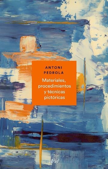 MATERIALES, PROCEDIMIENTOS Y TÉCNICAS PICTÓRICAS | 9788434431072 | PEDROLA, ANTONI | Llibreria La Gralla | Librería online de Granollers