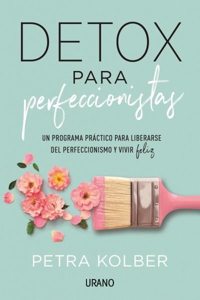 DETOX PARA PERFECCIONISTAS | 9788416720705 | KOLBER, PETRA | Llibreria La Gralla | Librería online de Granollers
