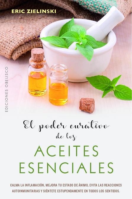 PODER CURATIVO DE LOS ACEITES ESENCIALES, EL | 9788491114710 | ZIELINSKI, ERIC | Llibreria La Gralla | Llibreria online de Granollers