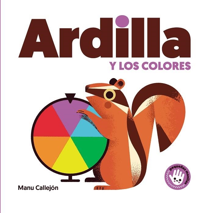 ARDILLA Y LOS COLORES (PEQUEÑAS MANITAS) | 9788448852931 | CALLEJÓN, MANU | Llibreria La Gralla | Llibreria online de Granollers