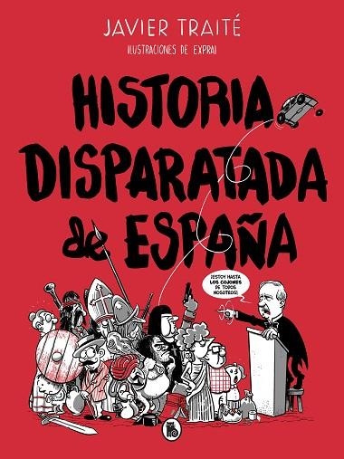 HISTORIA DISPARATADA DE ESPAÑA | 9788402422095 | TRAITÉ, JAVIER | Llibreria La Gralla | Llibreria online de Granollers