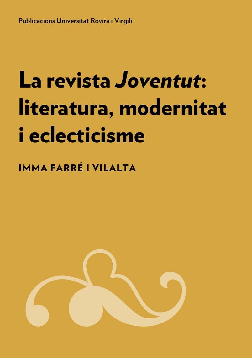 REVISTA JOVENTUT: LITERATURA, MODERNITAT I ECLECTICISME, LA | 9788484247326 | FARRÉ I VILALTA, IMMA | Llibreria La Gralla | Llibreria online de Granollers