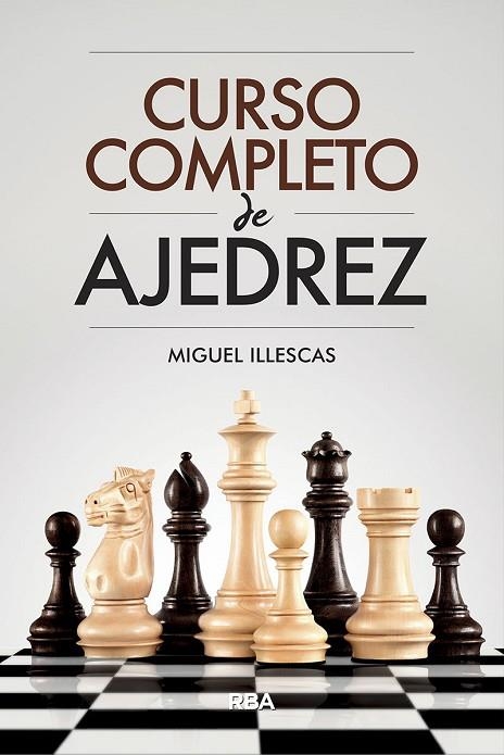 CURSO COMPLETO DE AJEDREZ | 9788491871330 | ILLESCAS CÓRDOBA, MIGUEL | Llibreria La Gralla | Librería online de Granollers