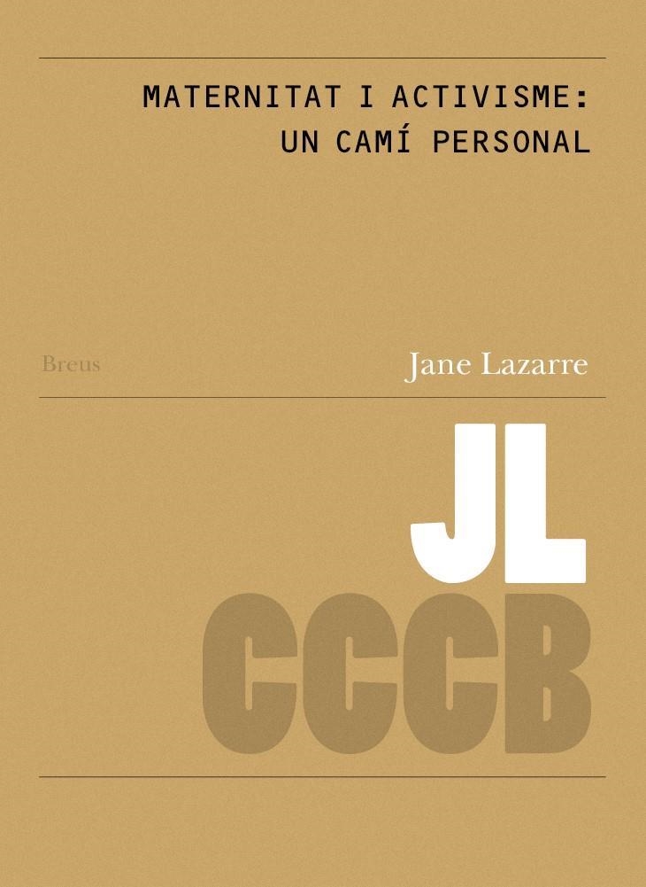 MATERNITAT I ACTIVISME: UN CAMÍ PERSONAL / MOTHERHOOD AND ACTIVISM: A PERSONAL JOURNEY | 9788409110995 | LAZARRE, JANE | Llibreria La Gralla | Llibreria online de Granollers