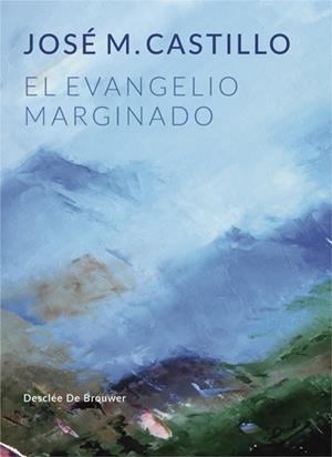 EVANGELIO MARGINADO, EL | 9788433030207 | CASTILLO SÁNCHEZ, JOSÉ Mª | Llibreria La Gralla | Llibreria online de Granollers