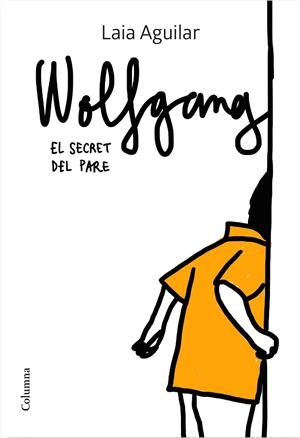 SECRET DEL PARE, EL  WOLFGANG | 9788466425339 | AGUILAR SARIOL, LAIA | Llibreria La Gralla | Librería online de Granollers
