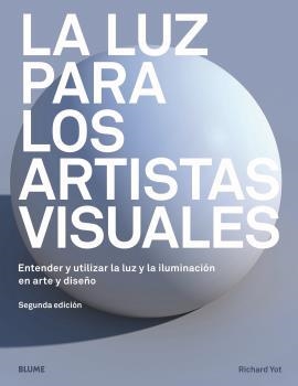 LUZ PARA LOS ARTISTAS VISUALES, LA  | 9788417757298 | YOT, RICHARD | Llibreria La Gralla | Librería online de Granollers