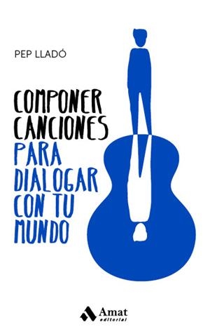 COMPONER CANCIONES PARA DIALOGAR CON TU MUNDO | 9788417208943 | LLADÓ ARNAL, PEP | Llibreria La Gralla | Llibreria online de Granollers