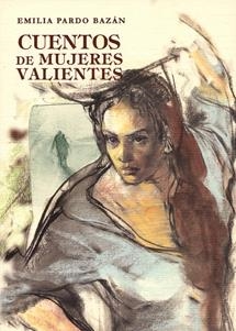 CUENTOS DE MUJERES VALIENTES | 9788496745476 | PARDO BAZÁN, EMILIA | Llibreria La Gralla | Librería online de Granollers