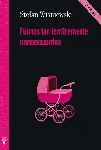 FUIMOS TAN TERRIBLEMENTE CONSECUENTES | 9788492559954 | WISNIEWSKI, STEFAN | Llibreria La Gralla | Llibreria online de Granollers