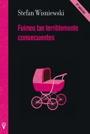 FUIMOS TAN TERRIBLEMENTE CONSECUENTES | 9788492559954 | WISNIEWSKI, STEFAN | Llibreria La Gralla | Librería online de Granollers