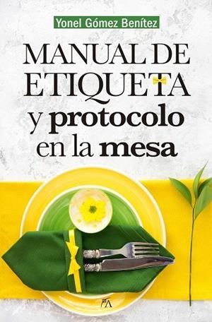 MANUAL DE PROTOCOLO Y ETIQUETA EN LA MESA | 9788417057459 | GÓMEZ BENÍTEZ, YONEL | Llibreria La Gralla | Llibreria online de Granollers