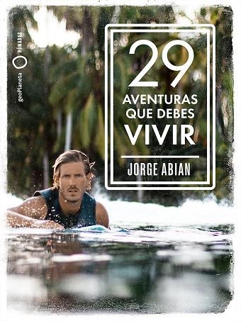 29 AVENTURAS QUE DEBES VIVIR | 9788408210795 | ABIAN, JORGE | Llibreria La Gralla | Llibreria online de Granollers