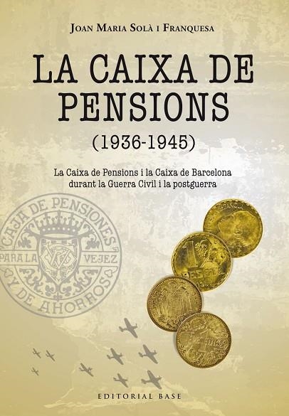 CAIXA DE PENSIONS, LA  (1936-1945) LA CAIXA DE PENSIONS I LA CAIXA DE BARCELONA D | 9788417759285 | SOLÀ FRANQUESA, JOAN MARIA | Llibreria La Gralla | Llibreria online de Granollers