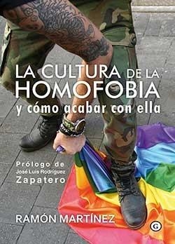 CULTURA DE LA HOMOFOBIA Y CÓMO ACABAR CON ELLA, LA | 9788416491636 | RAMÓN MARTÍNEZ | Llibreria La Gralla | Librería online de Granollers