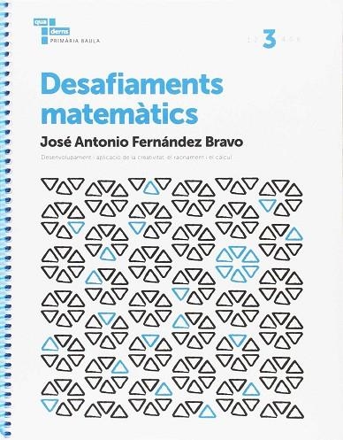 DESAFIAMENTS MATEMÀTICS 3 PRIMÀRIA BAULA | 9788447934539 | FERNÁNDEZ BRAVO, JOSÉ ANTONIO | Llibreria La Gralla | Librería online de Granollers