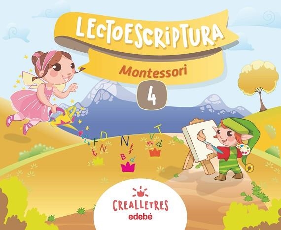 CREALLETRES LECTOESCRIPTURA 4 MONTESSORI | 9788468332659 | EDEBÉ, OBRA COLECTIVA | Llibreria La Gralla | Llibreria online de Granollers