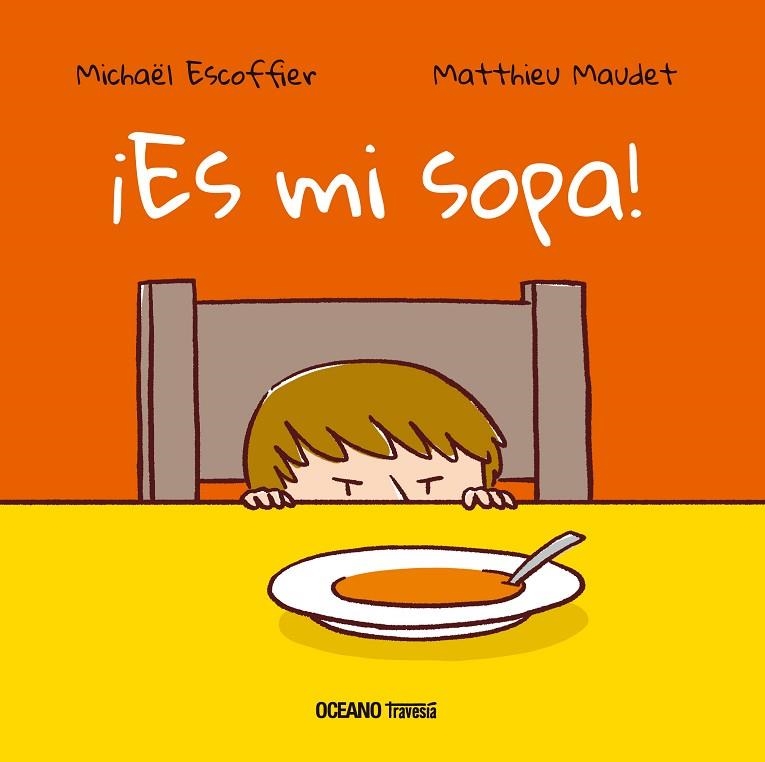 ES MI SOPA! | 9786075277639 | ESCOFFIER, MICHAEL / MAUDET, MATTHIEU | Llibreria La Gralla | Librería online de Granollers