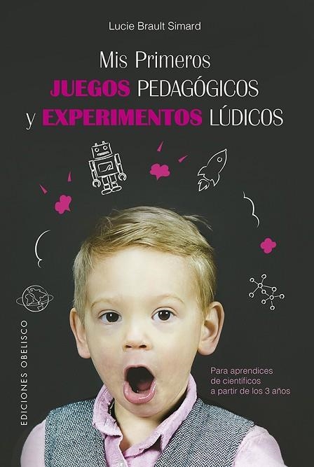 MIS PRIMEROS JUEGOS PEDAGÓGICOS Y EXPERIMENTOS LÚDICOS | 9788491114949 | BRAULT SIMARD, LUCIE | Llibreria La Gralla | Llibreria online de Granollers