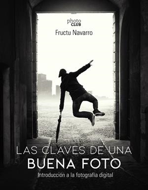 CLAVES DE UNA BUENA FOTO, LAS  | 9788441541566 | NAVARRO ROS, FRUCTUOSO | Llibreria La Gralla | Llibreria online de Granollers