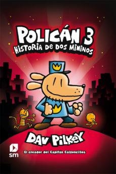 POLICÁN 3: HISTORIA DE DOS MININOS | 9788491820246 | PILKEY, DAV | Llibreria La Gralla | Librería online de Granollers