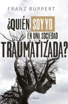 ¿QUIÉN SOY YO EN UNA SOCIEDAD TRAUMATIZADA? | 9788425442940 | RUPPERT, FRANZ | Llibreria La Gralla | Llibreria online de Granollers