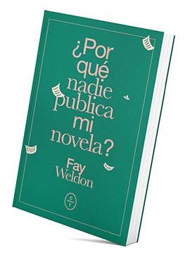 POR QUÉ NADIE PUBLICA MI NOVELA? | 9788494913174 | WELDON, FAY | Llibreria La Gralla | Librería online de Granollers