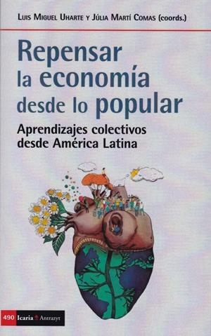 REPENSAR LA ECONOMIA DESDE LO POPULAR | 9788498889185 | UHARTE, LUIS MIGUEL/ MARTI COMAS, JULIA | Llibreria La Gralla | Llibreria online de Granollers