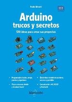 ARDUINO. TRUCOS Y SECRETOS. 120 IDEAS PARA RESOLVER CUALQUIER PROBLEMA | 9788426727275 | ALIVERTI, PAOLO | Llibreria La Gralla | Librería online de Granollers