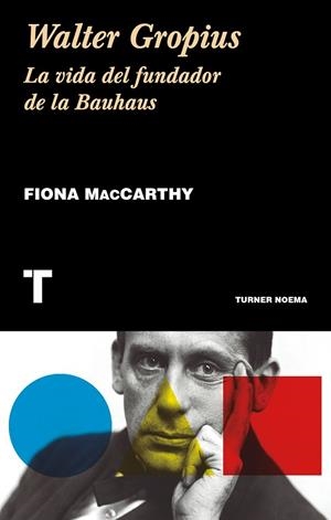 WALTER GROPIUS VIDA DEL FUNDADOR DE BAUHAUS | 9788417141882 | MACCARTHY, FIONA | Llibreria La Gralla | Llibreria online de Granollers
