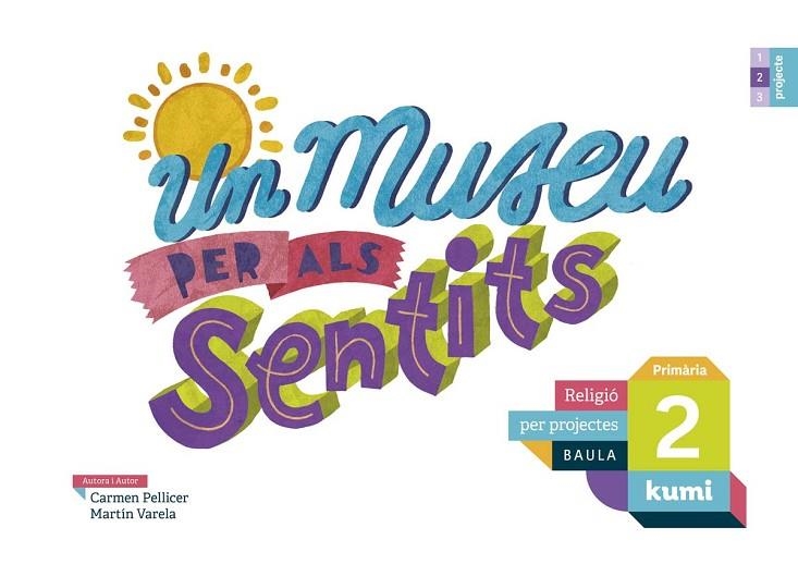 UN MUSEU PER ALS SENTITS 2N PRIMÀRIA PROJECTE KUMI | 9788447938421 | PELLICER IBORRA, CARMEN/VARELA DÁVILA, MARTÍN | Llibreria La Gralla | Llibreria online de Granollers